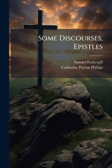 Some Discourses Epistles
