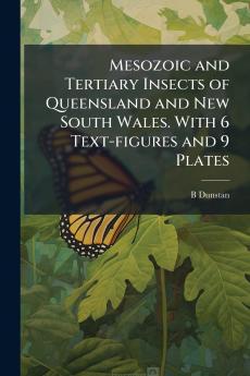 Mesozoic and Tertiary Insects of Queensland and New South Wales. With 6 Text-figures and 9 Plates