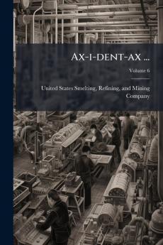 Ax-i-dent-ax ...; Volume 6