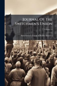 Journal Of The Switchmen's Union; Volume 15