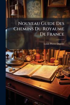 Nouveau Guide Des Chemins Du Royaume De France