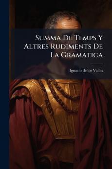 Summa De Temps Y Altres Rudiments De La Gramatica