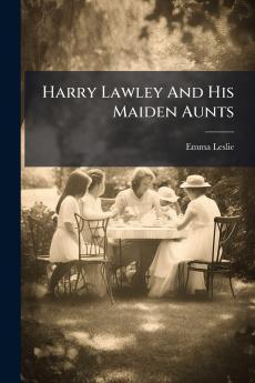 Harry Lawley And His Maiden Aunts