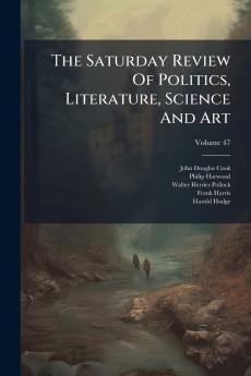 The Saturday Review Of Politics Literature Science And Art; Volume 47