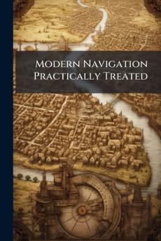 Modern Navigation Practically Treated