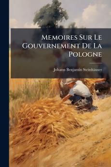 Memoires Sur Le Gouvernement De La Pologne