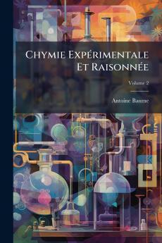 Chymie Expérimentale Et Raisonnée; Volume 2