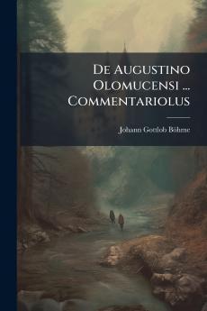 De Augustino Olomucensi ... Commentariolus
