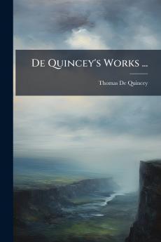 De Quincey's Works ...