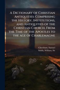 A Dictionary of Christian Antiquities