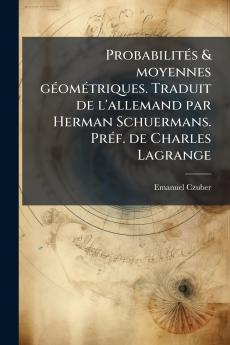 Probabilités & moyennes géométriques. Traduit de l'allemand par Herman Schuermans. Préf. de Charles Lagrange