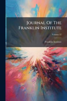 Journal Of The Franklin Institute; Volume 37