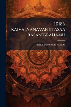 10186 kaivalyanavaniitasaarasan'grahamu