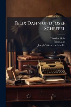 Felix Dahn und Josef Scheffel