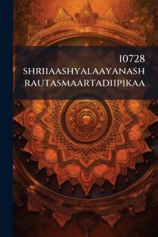 10728 shriiaashyalaayanashrautasmaartadiipikaa