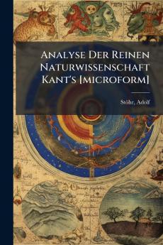 Analyse Der Reinen Naturwissenschaft Kant's [microform]