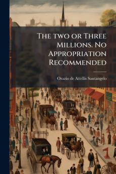 The two or Three Millions. No Appropriation Recommended
