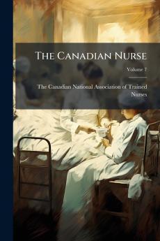 The Canadian Nurse; Volume 7
