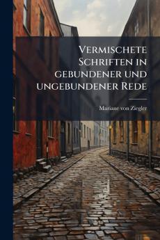 Vermischete Schriften in gebundener und ungebundener Rede