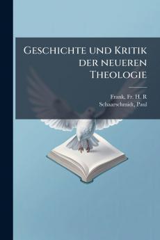 Geschichte und Kritik der neueren Theologie