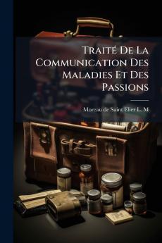 Traité De La Communication Des Maladies Et Des Passions