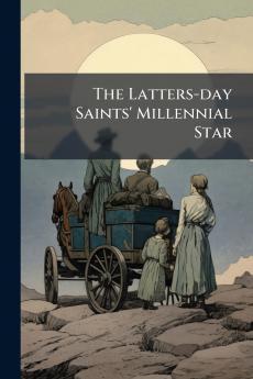 The Latters-day Saints' Millennial Star
