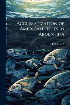Acclimatization of American Fishes in Argentina