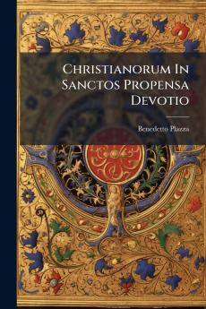 Christianorum In Sanctos Propensa Devotio