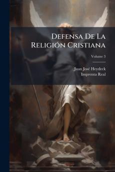 Defensa De La Religión Cristiana; Volume 3