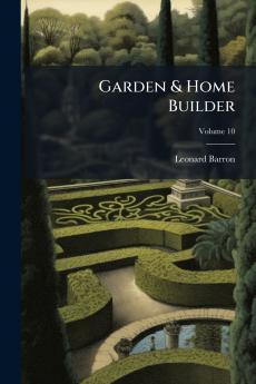 Garden & Home Builder; Volume 10