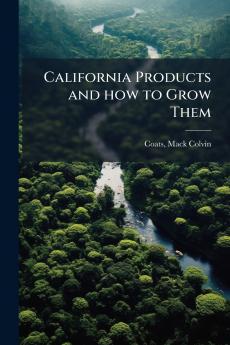 California Products and how to Grow Them