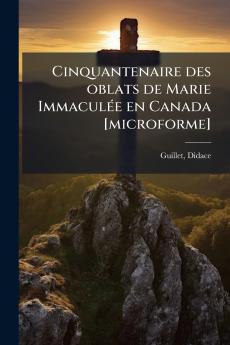 Cinquantenaire des oblats de Marie Immaculée en Canada [microforme]