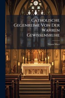 Catholische Gegenreime Von Der Wahren Gewissensruhe