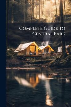 Complete Guide to Central Park