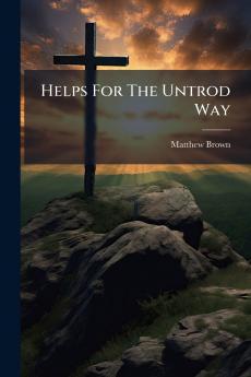 Helps For The Untrod Way