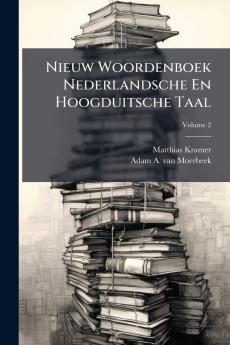 Nieuw Woordenboek Nederlandsche En Hoogduitsche Taal