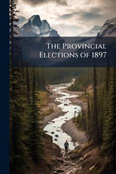 The Provincial Elections of 1897