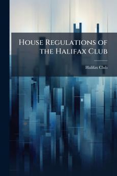 House Regulations of the Halifax Club