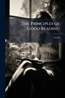 The Principles of Good Reading