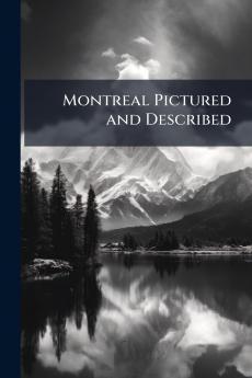 Montreal Pictured and Described