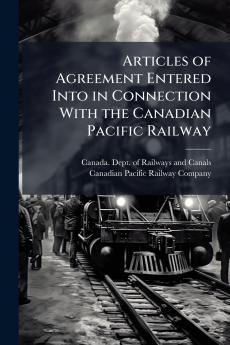 Articles of Agreement Entered Into in Connection With the Canadian Pacific Railway