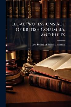 Legal Professions Act of British Columbia and Rules