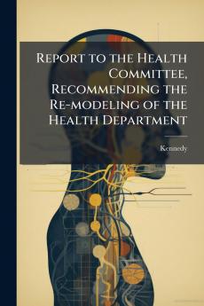 Report to the Health Committee Recommending the Re-modeling of the Health Department