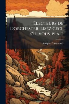 Electeurs de Dorchester lisez ceci s'il-vous-plait
