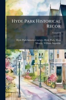 Hyde Park Historical Recor; Volume 6