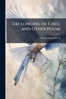 The Longing of Ciree and Other Poems