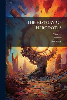 The History Of Herodotus; Volume 3