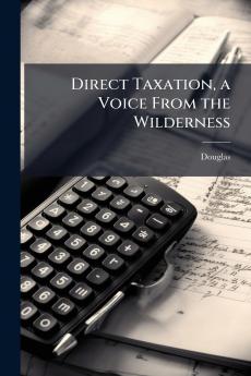 Direct Taxation a Voice From the Wilderness