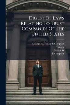 Digest Of Laws Relating To Trust Companies Of The United States