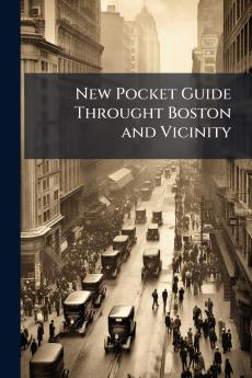 New Pocket Guide Throught Boston and Vicinity